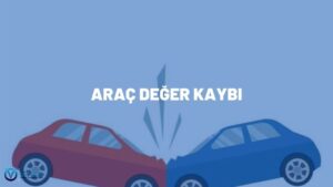 ARAÇ DEĞER KAYBI